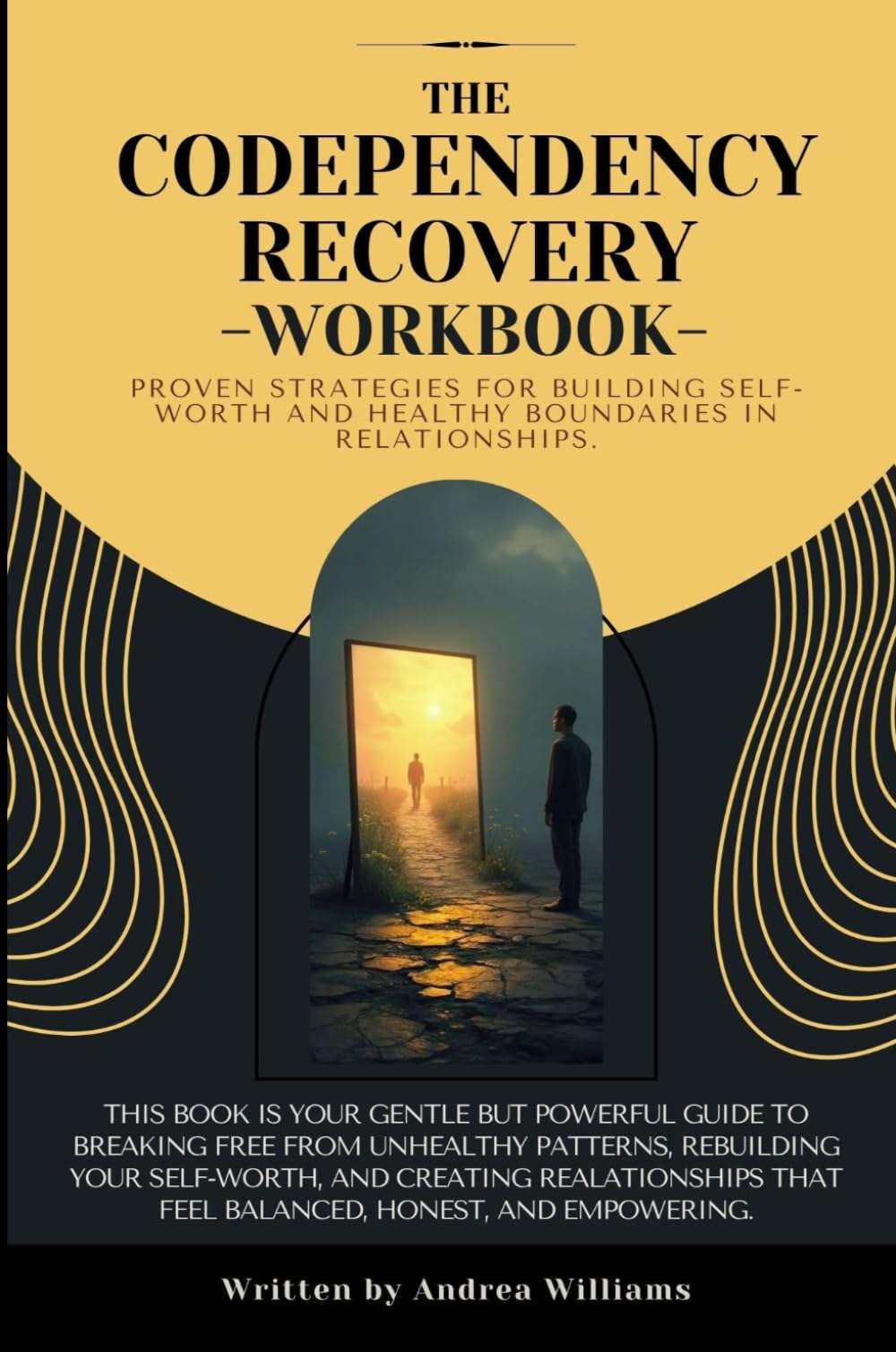 The Codependency Recovery Workbook: Proven Strategies for Building Self-Worth and Healthy Boundaries in Relationships