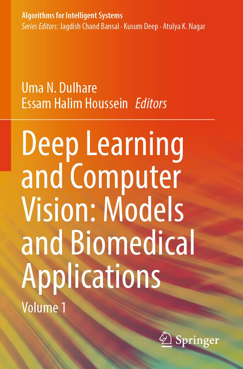 Deep Learning and Computer Vision: Models and Biomedical Applications: Volume 1 (Algorithms for Intelligent Systems)