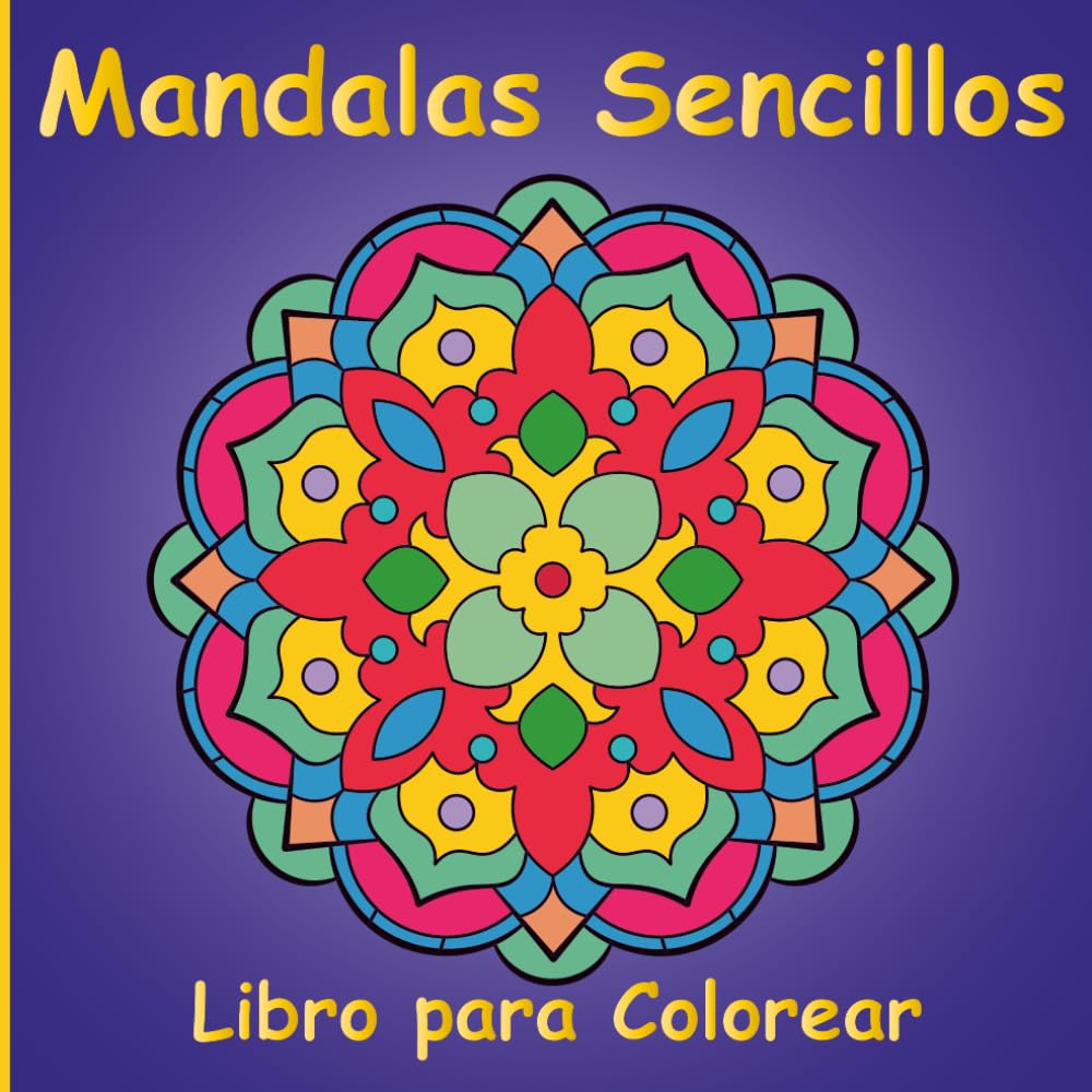 Mandalas Sencillos Libro para Colorear para Niños, Adolescentes y Adultos: 50 Diseños Increíbles y Originales Dibujados a Mano para Fomentar la Creatividad, la Relajación y Aliviar el Estrés