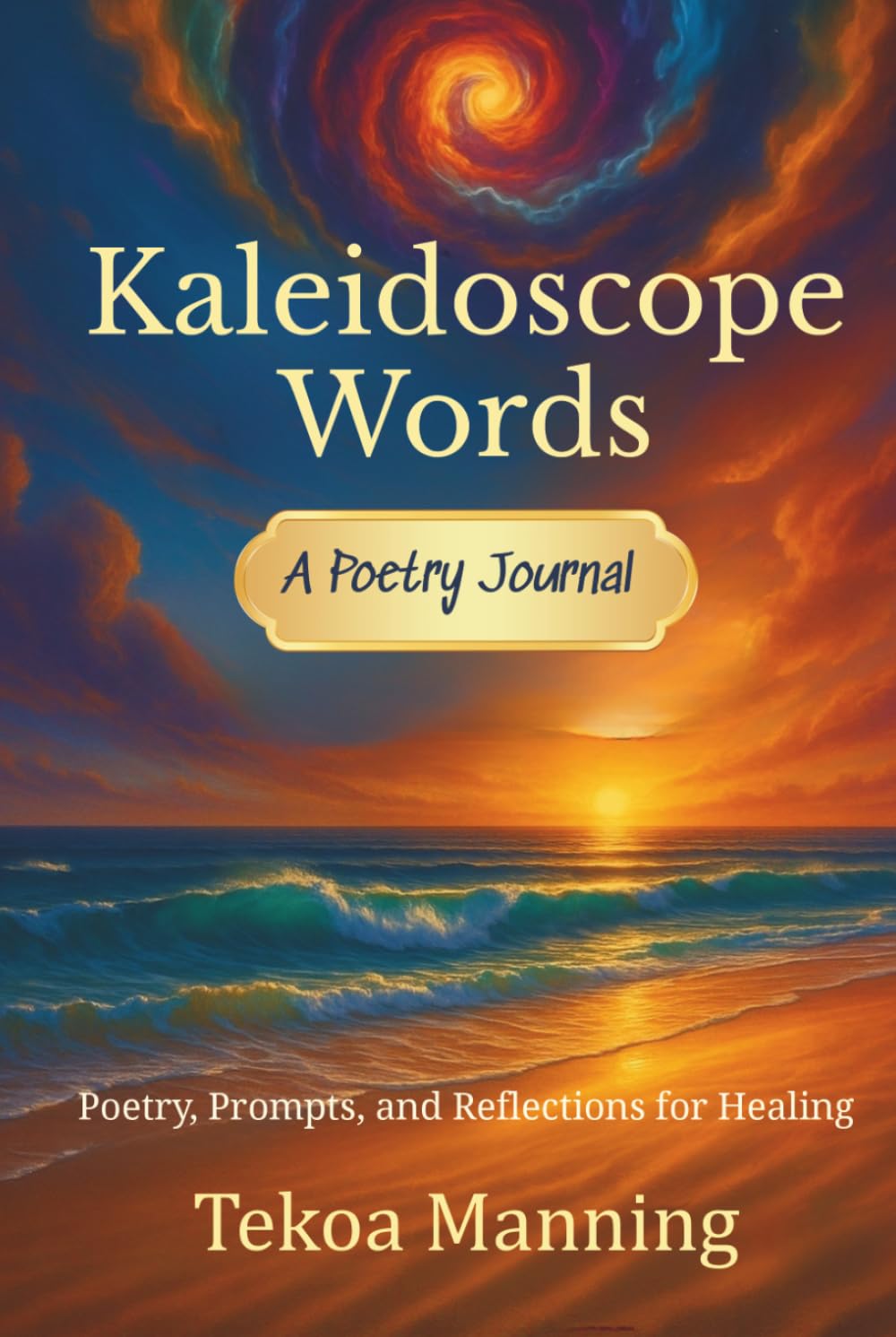 Kaleidoscope Words Journal: Poetry, Prompts, and Reflections for Healing