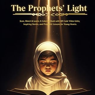 The Prophets' Light: Scan, Watch & Learn: A Coloring Book with QR Code Video Links, Inspiring Stories, and Prophetic Lessons for Young Hearts.