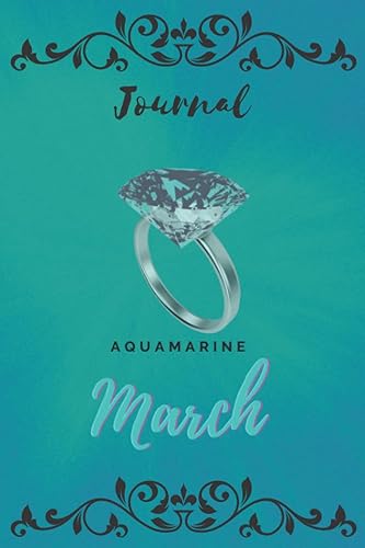 March Month Aquamarine Birthstone Ring Journal: 240-Page Lined 6x9inches (January - December Month Birthstone Ring Journal: 240-Page Lined 6x9inches)