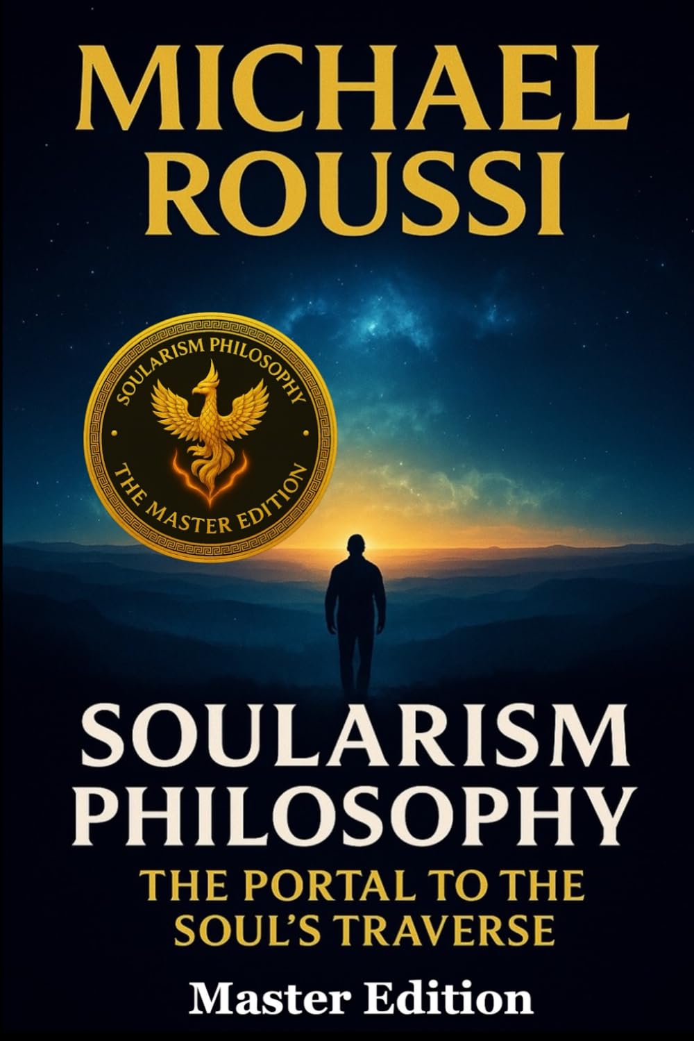 Soularism Philosophy: The Portal to the Soul’s Traverse: A Soularism Philosophy (Soularism Philosophy Series)