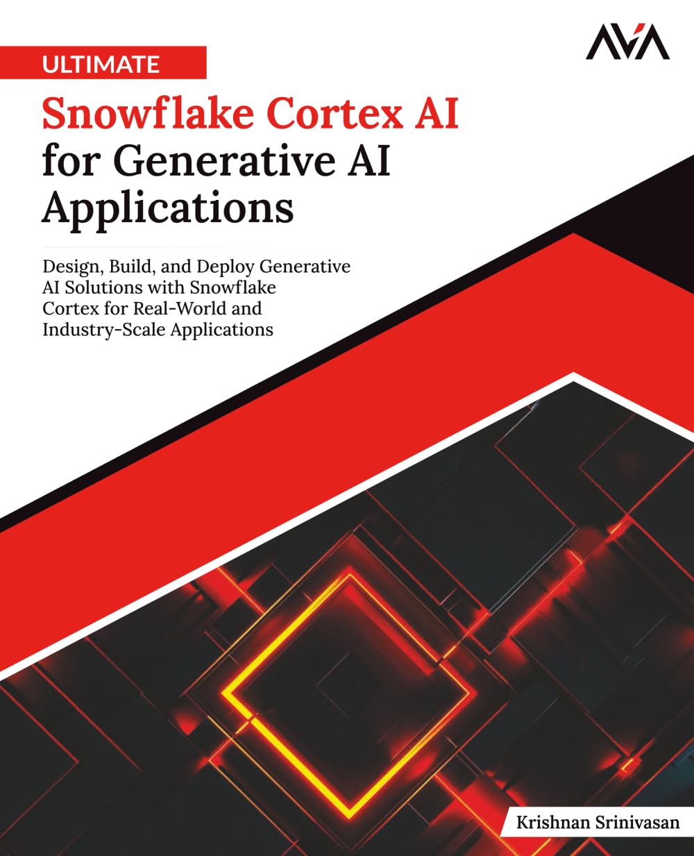 Ultimate Snowflake Cortex AI for Generative AI Applications: Design, Build, and Deploy Generative AI Solutions with Snowflake Cortex for Real-World ... 2 (Cloud Data Engineering — Warehousing Path)