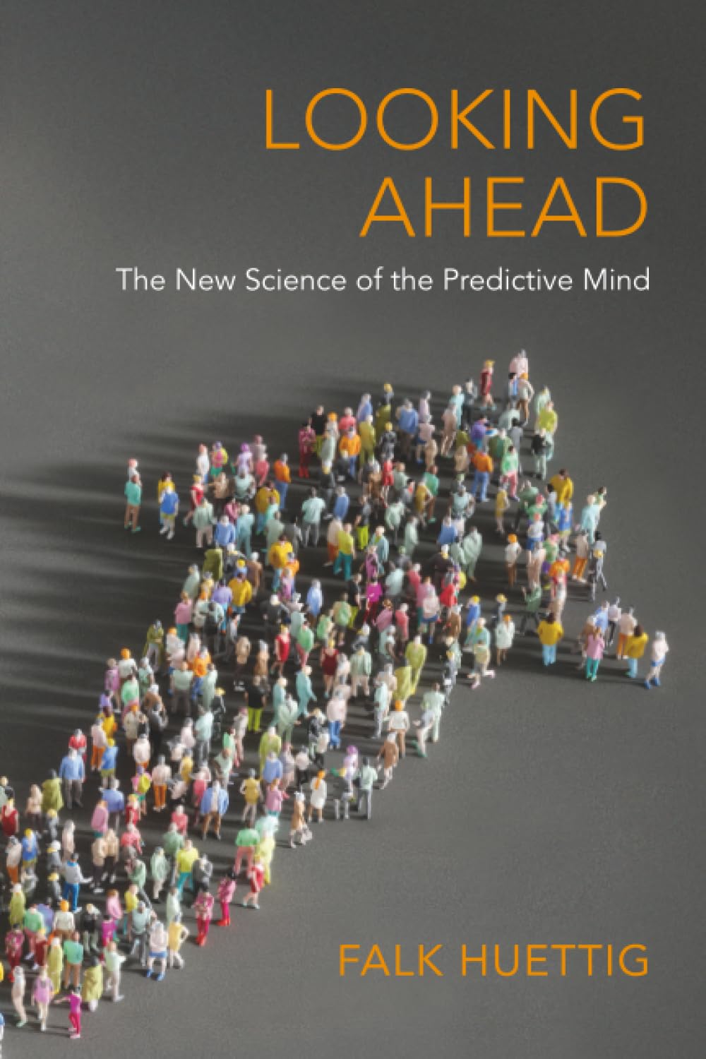 Looking Ahead: The New Science of the Predictive Mind
