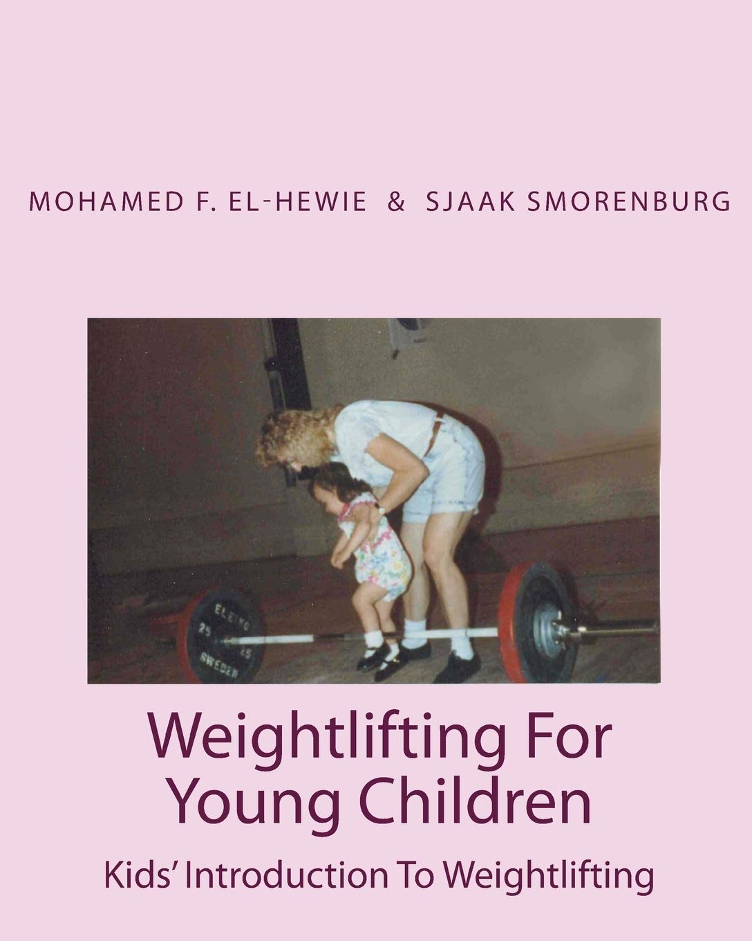 Weightlifting For Young Children: Kids' Introduction To Weightlifting Paperback – September 1, 2010