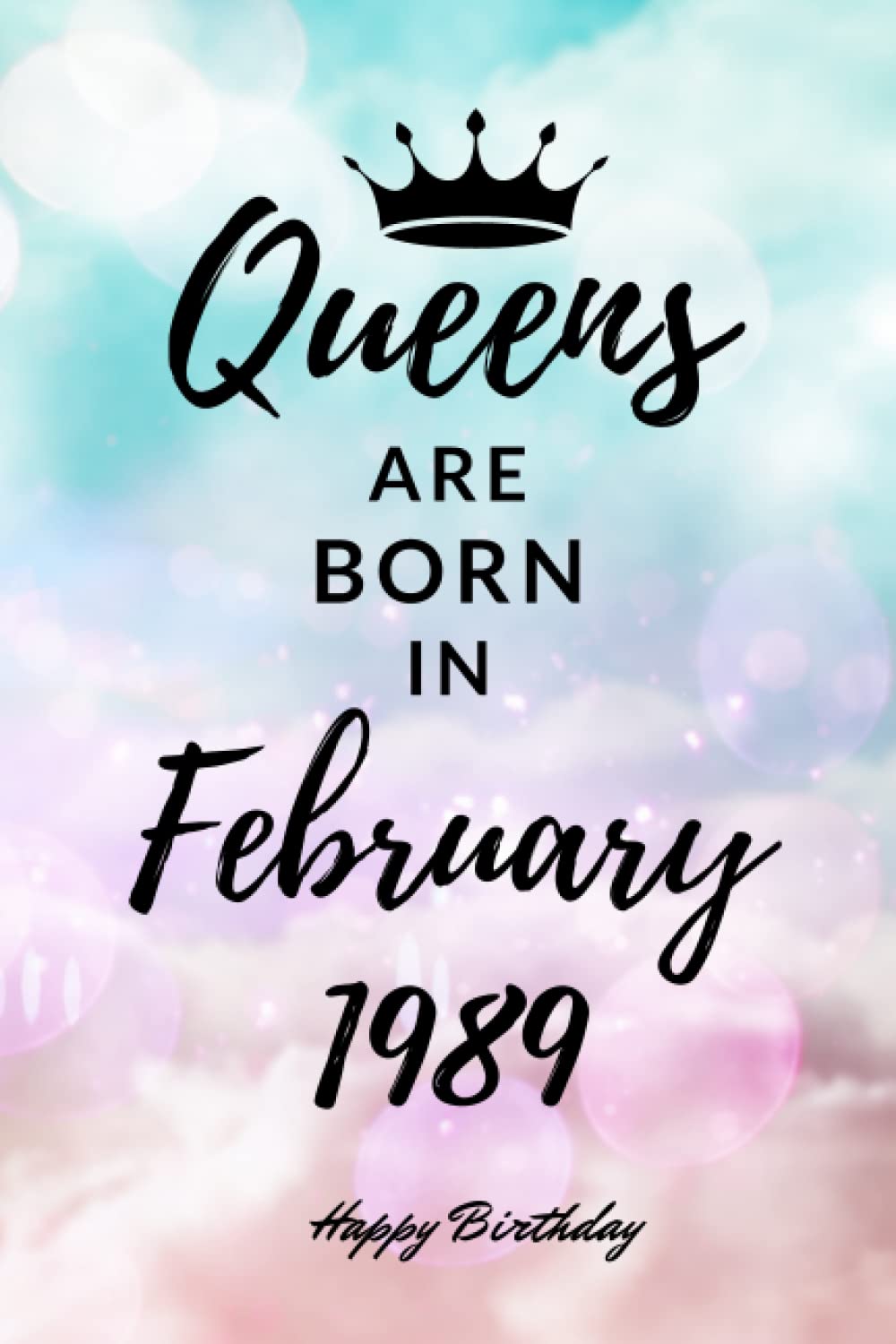 Queens are Born in February 1989: Personalized Journal Notebook Birthday Gift for Women born in February 1989 - Cute bday present for Her - 6x9 inches - 110pages