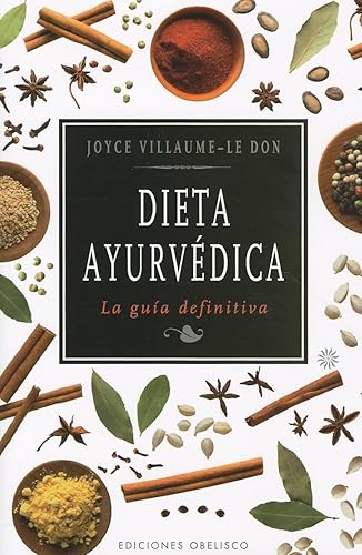 Dieta ayurvédica: La Guia Definitiva (SALUD Y VIDA NATURAL)