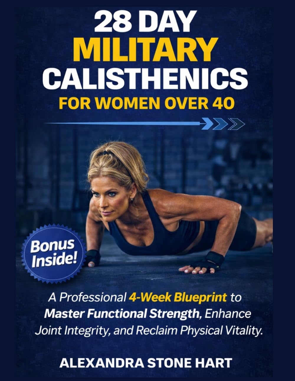 28 day Military Calisthenics for women over 40: A Professional 4-Week Blueprint to Master Functional Strength, Enhance Joint Integrity, and Reclaim Physical Vitality.