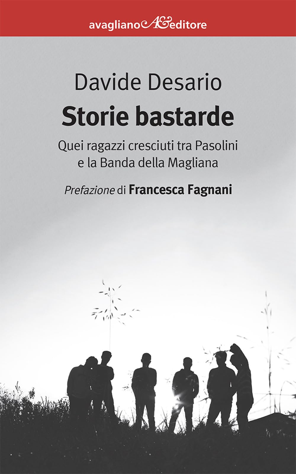 Storie Bastarde. Quei Ragazzi Cresciuti Tra Pasolini E La Banda Della Magliana - 4
