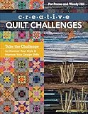Creative Quilt Challenges: Take the Challenge to Discover Your Style & Improve Your Design Skills
