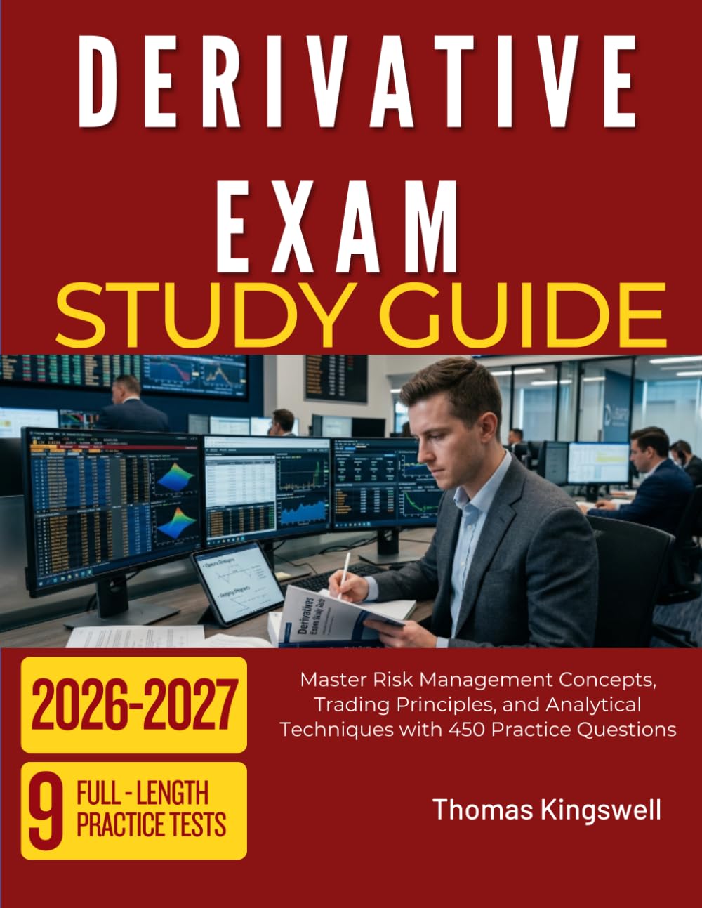 DERIVATIVE EXAM STUDY GUIDE 2026: Master Risk Management Concepts, Trading Principles, and Analytical Techniques with 450 Practice Questions