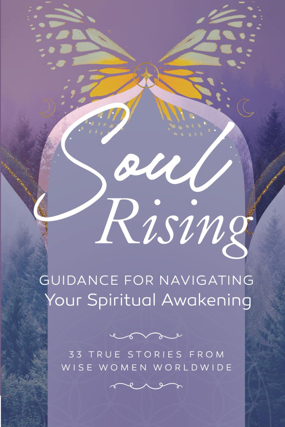 Soul Rising: Guidance for Navigating Your Spiritual Awakening