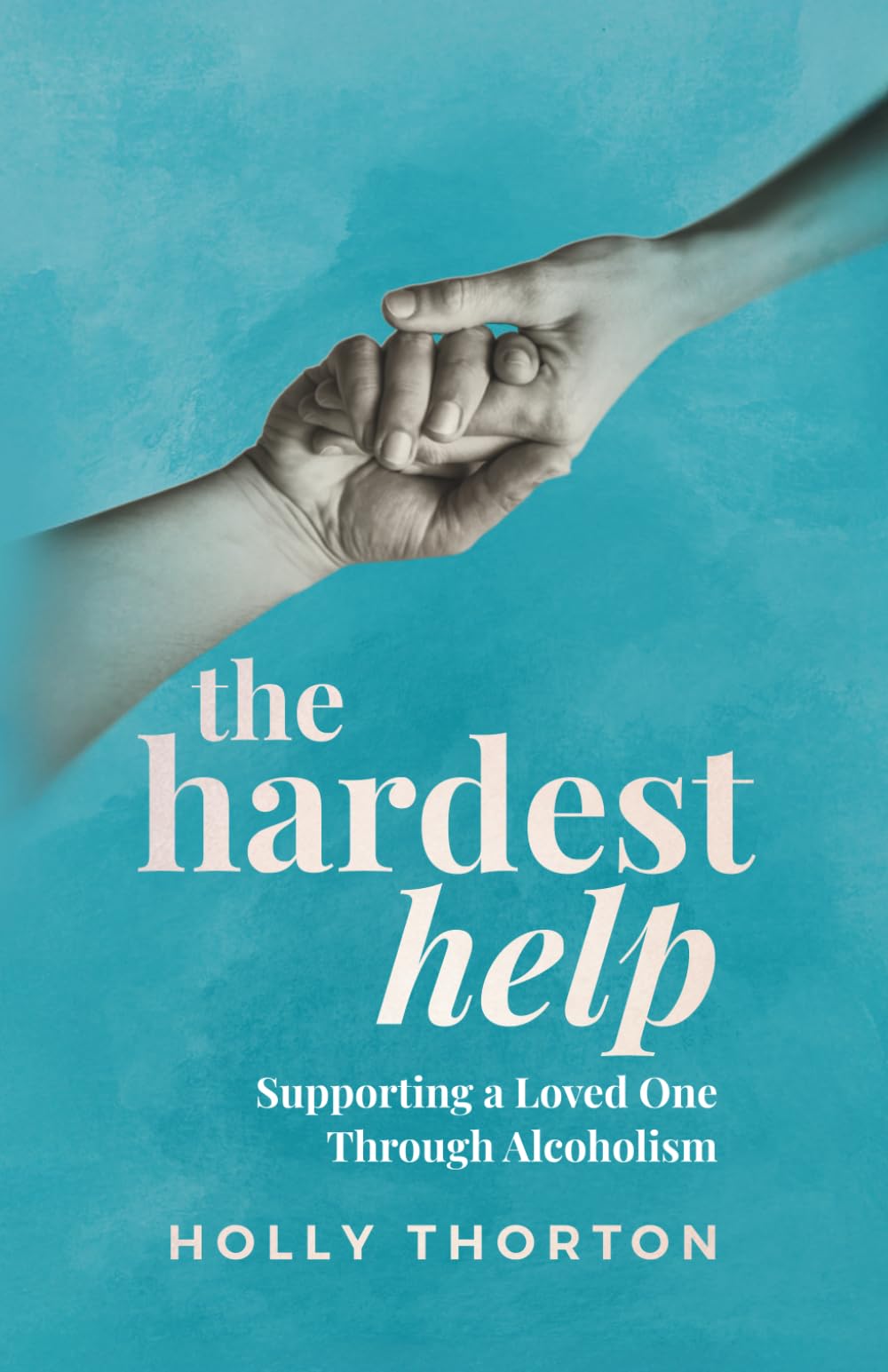 The Hardest Help: Supporting a Loved One Through Alcoholism
