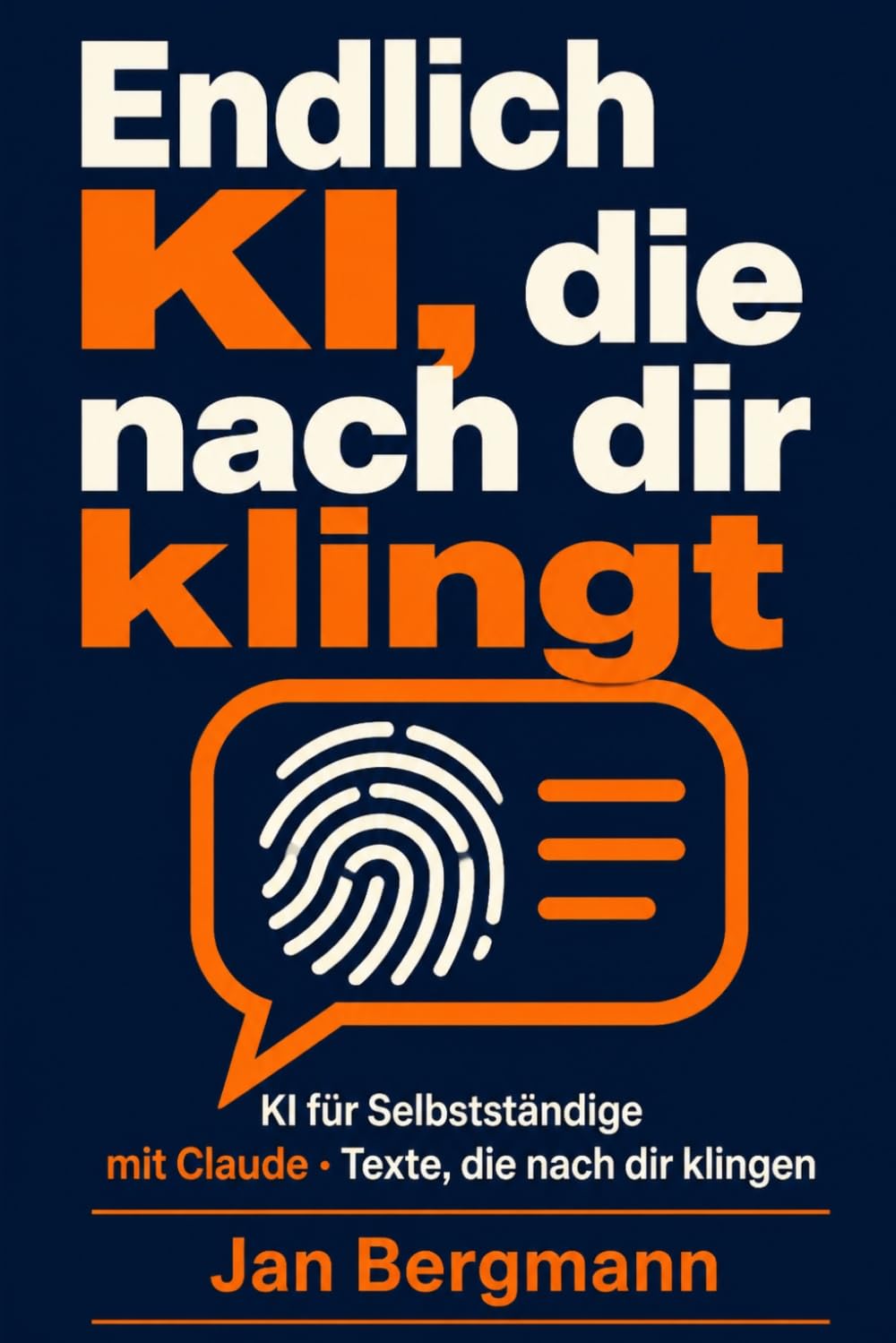 Endlich KI, die nach dir klingt: KI für Selbstständige mit Claude: Angebote, E-Mails und Kundentexte schreiben, die nach dir klingen – praxisnah, mit ... ohne Roboter-Deutsch (Claude AI - Deutsch)