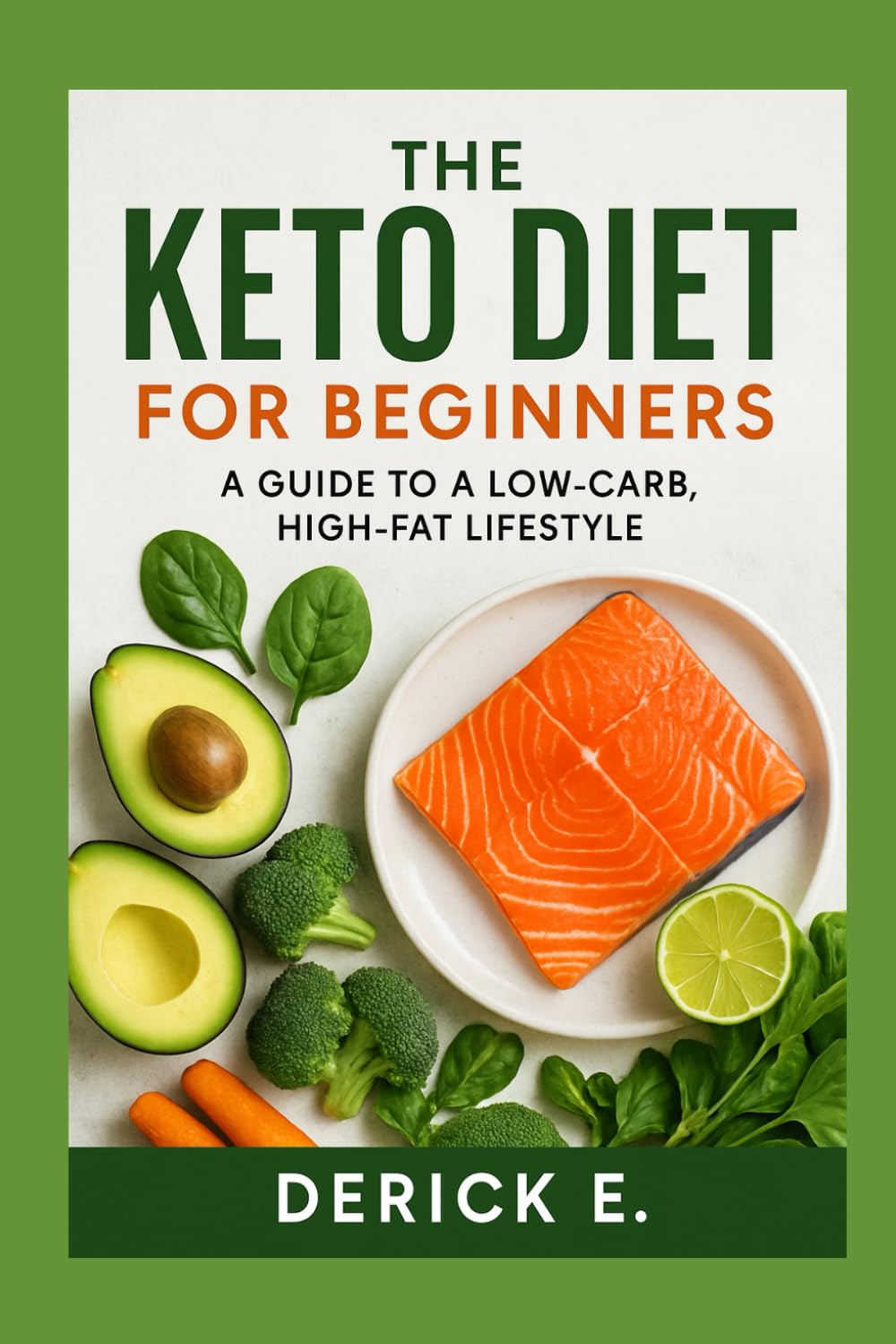 The Keto Diet for Beginners: A Guide to a Low-Carb, High-Fat Lifestyle