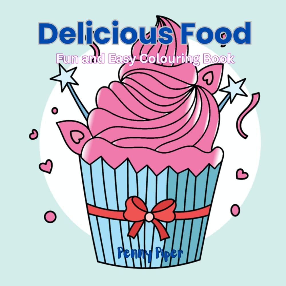 Delicious Food: Fun and Easy Colouring Book