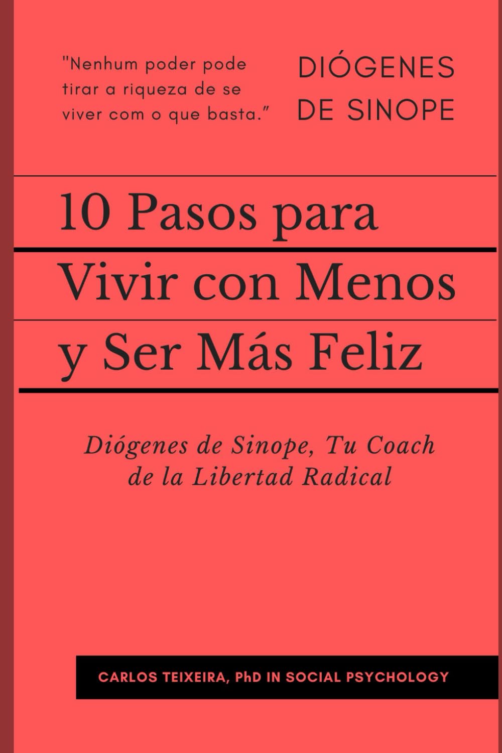10 Pasos para Vivir con Menos y Ser Más Feliz: Diógenes de Sinope, Tu Coach de la Libertad Radical