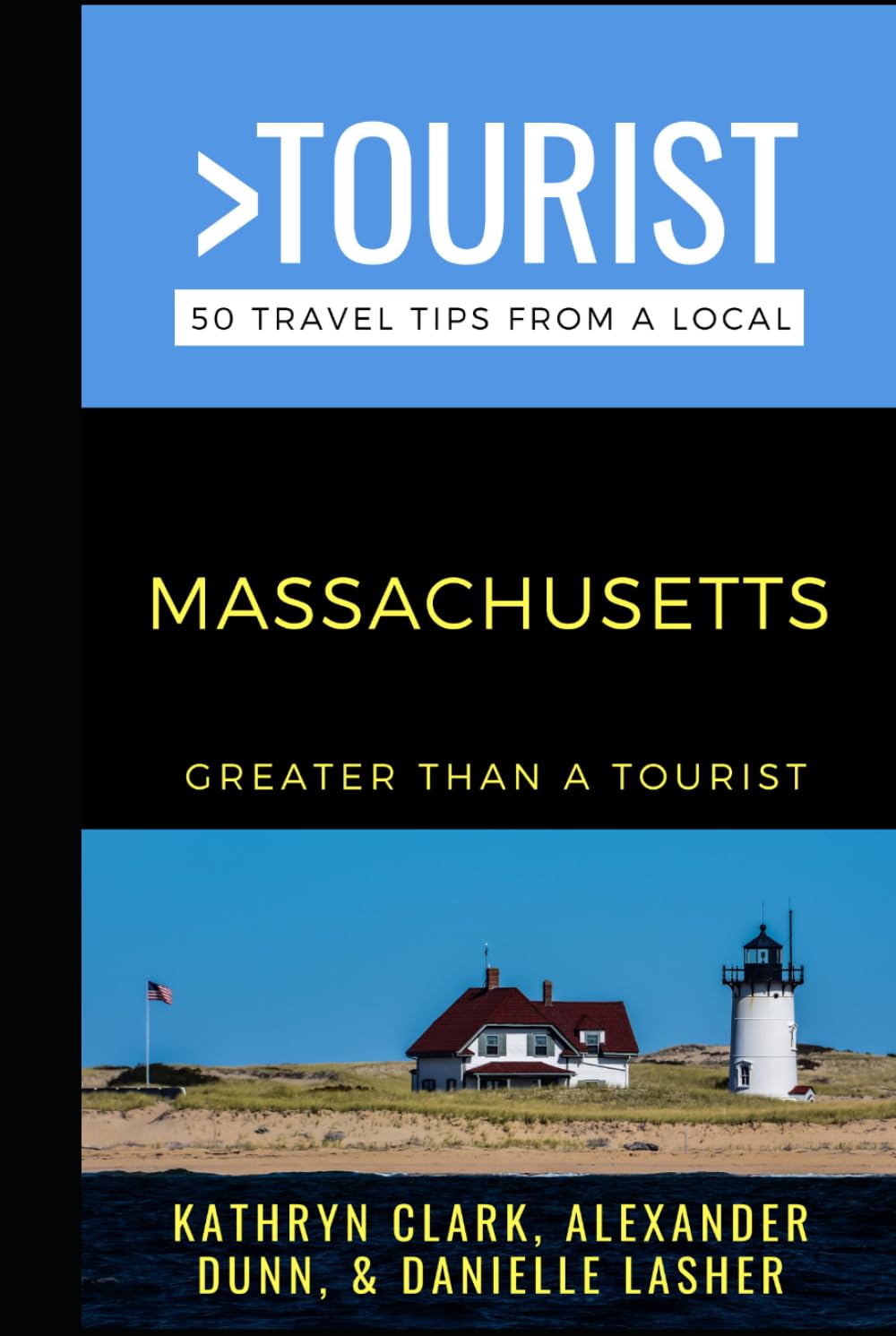 Greater Than a Tourist-Massachusetts: Travel Guide to Boston, Salem, and Beyond with Local Tips, Hidden Gems, and Cultural Insights (Greater Than a Tourist North America & Caribbean Series)