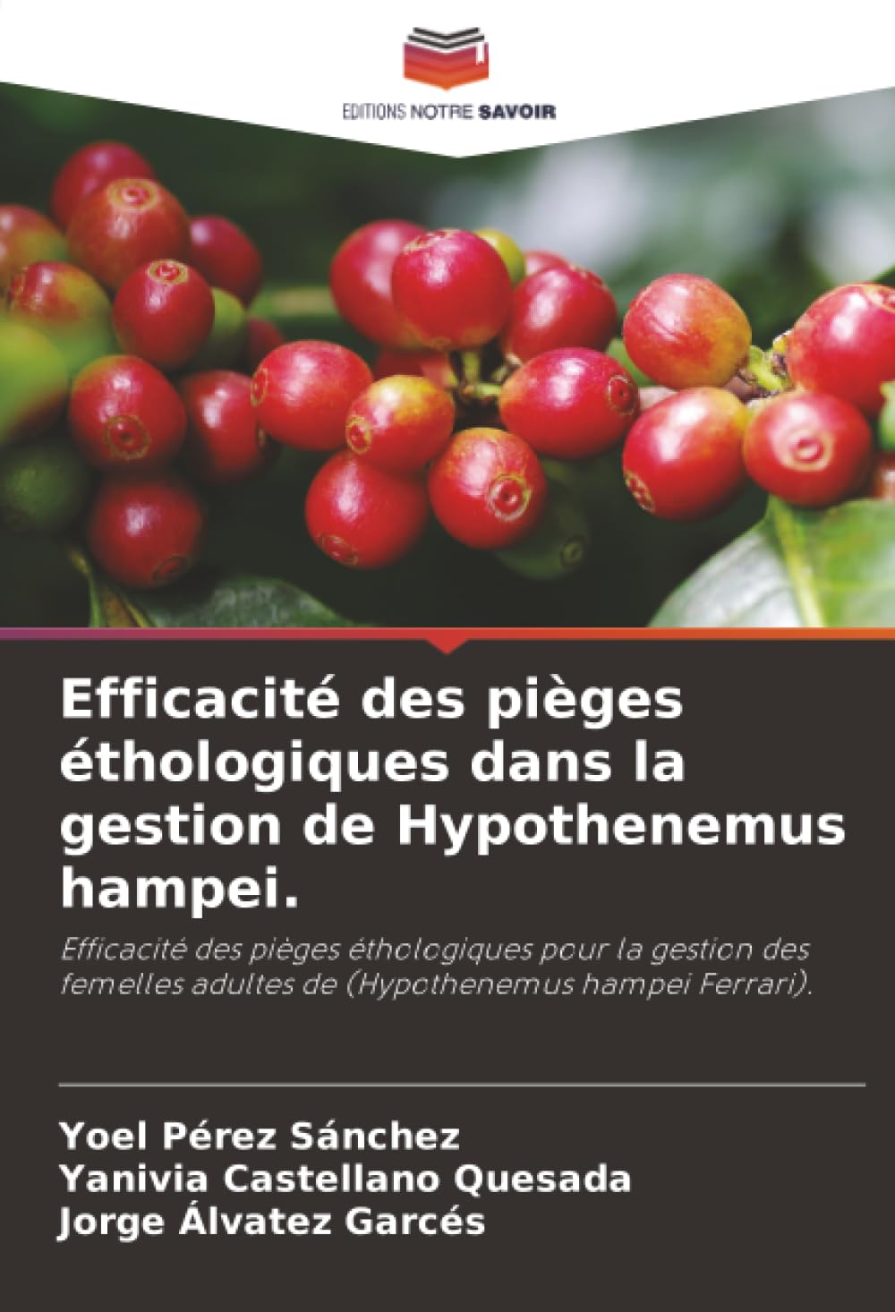 Efficacité des pièges éthologiques dans la gestion de Hypothenemus hampei.: Efficacité des pièges éthologiques pour la gestion des femelles adultes de (Hypothenemus hampei Ferrari).