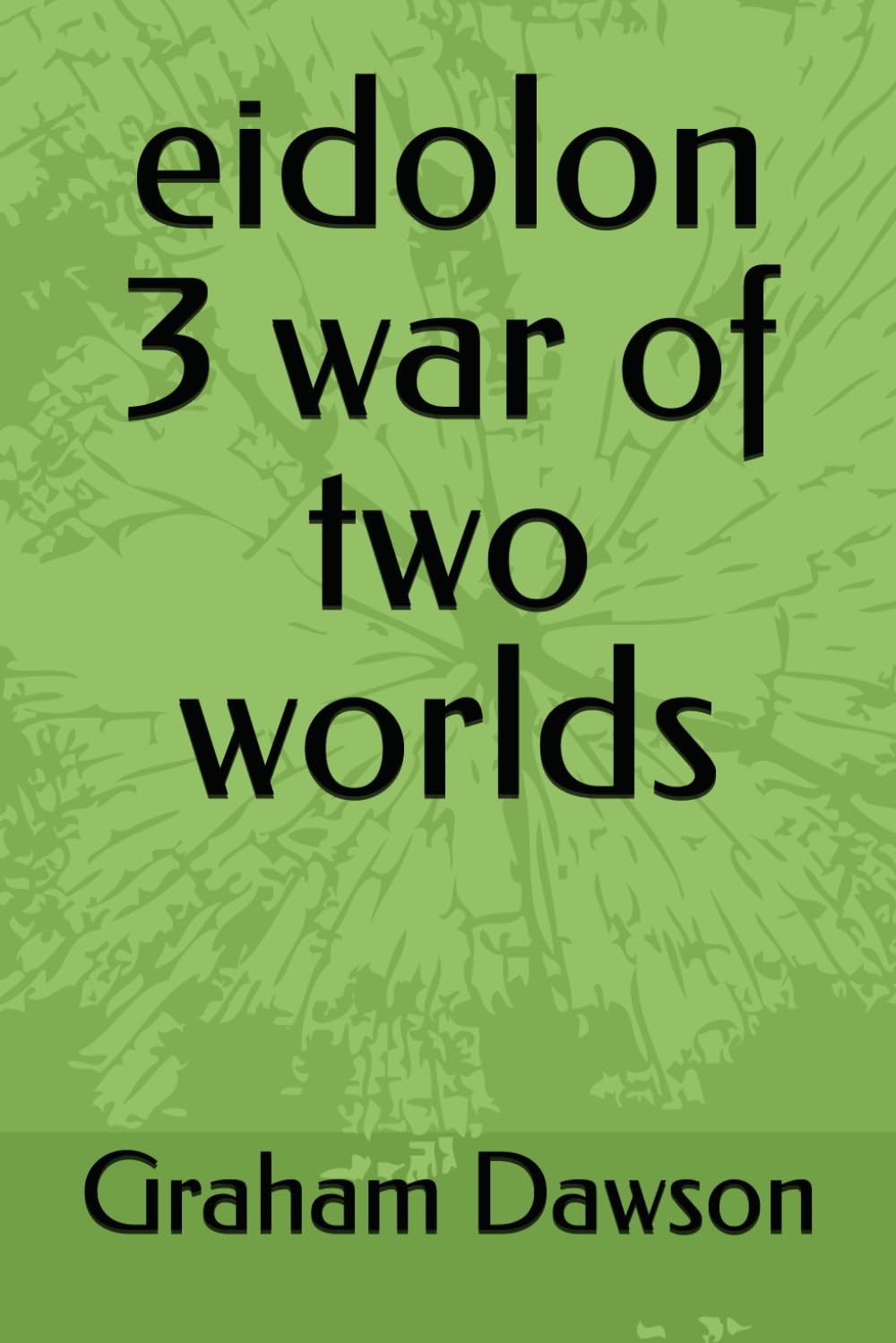 eidolon 3 war of two worlds (Eidolon legacy)