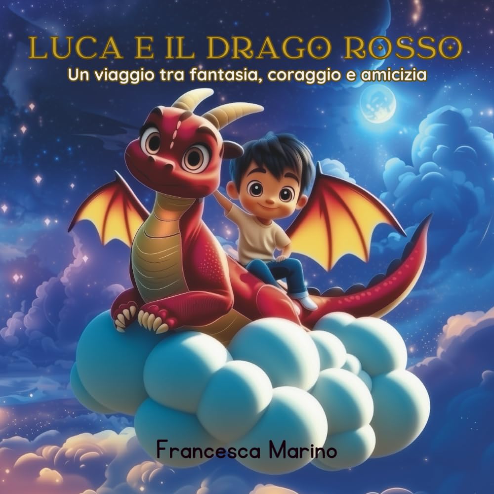 Luca e il Drago Rosso: Una fiaba illustrata sull’amicizia, il coraggio e la magia di credere in sé stessi
