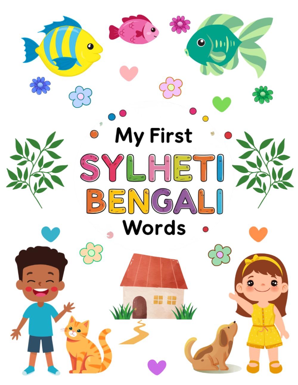 My First Sylheti Bengali Words: Learn 40 Everyday Words in Sylheti Bengali and English