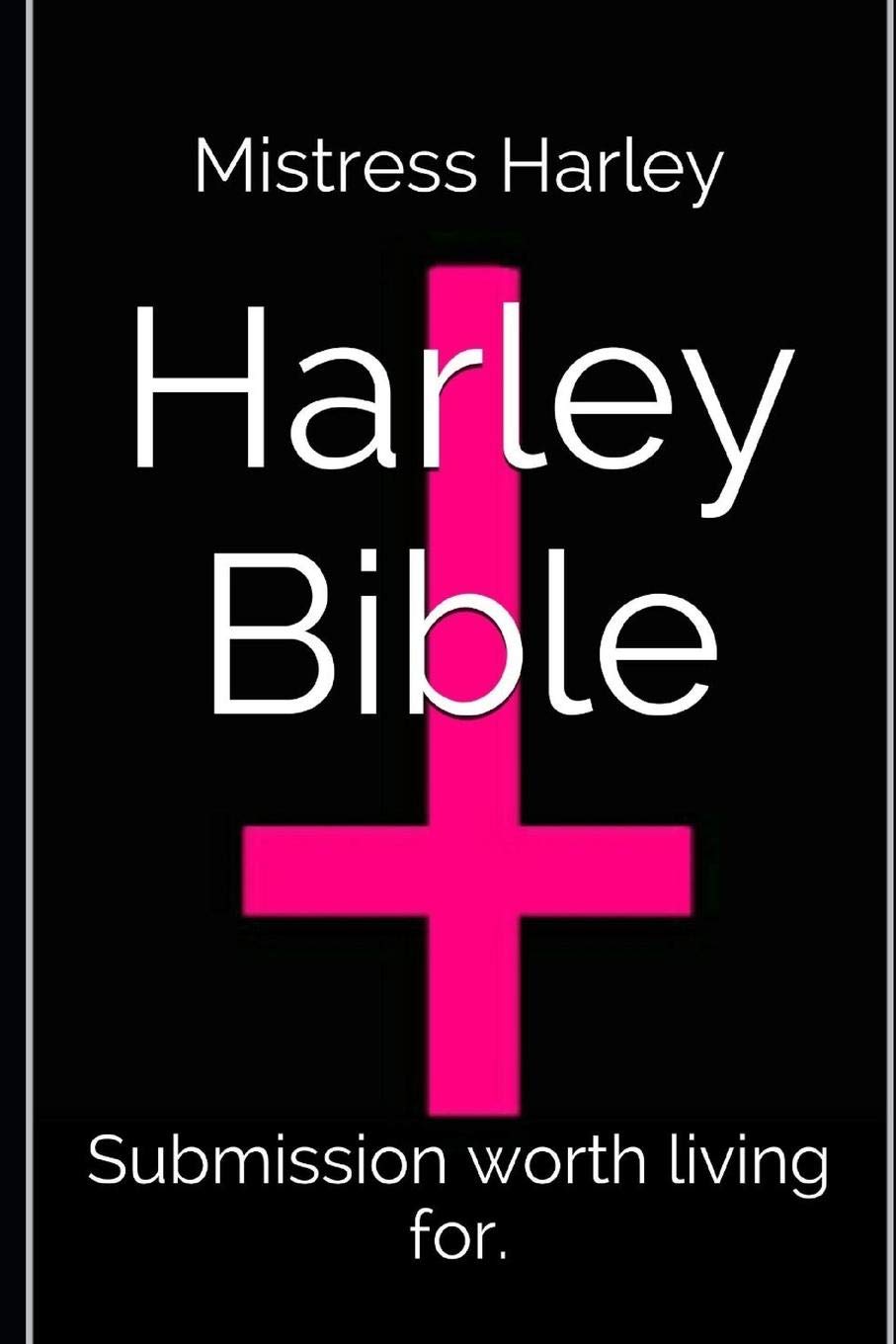 The Holy Harley Bible (Mistress Harley re-writes the old and new testament): Submission worth living for, domination worth suffering through. (BibleDomme) Paperback – April 20, 2015