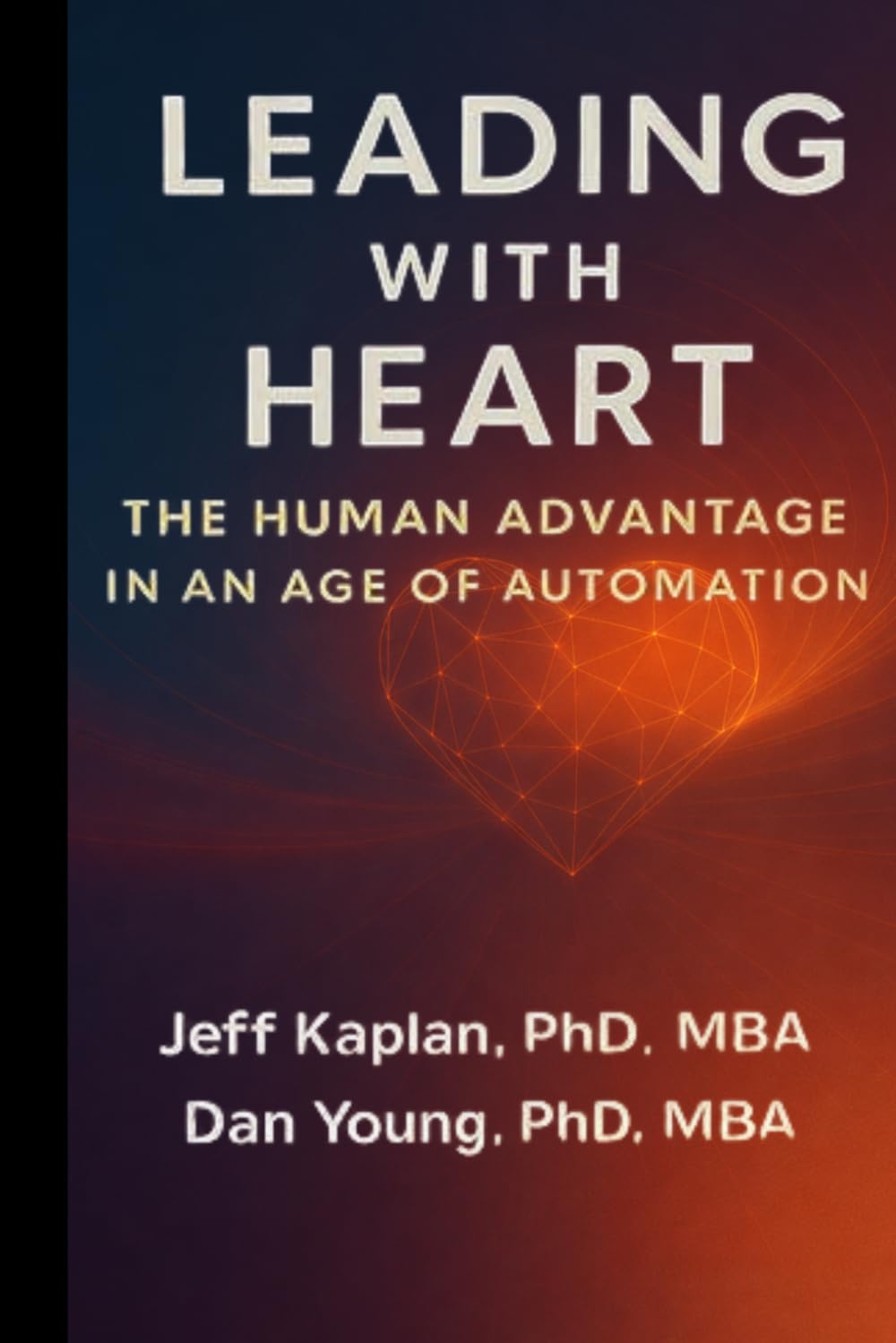 Leading with Heart: The Human Advantage in an Age of Automation