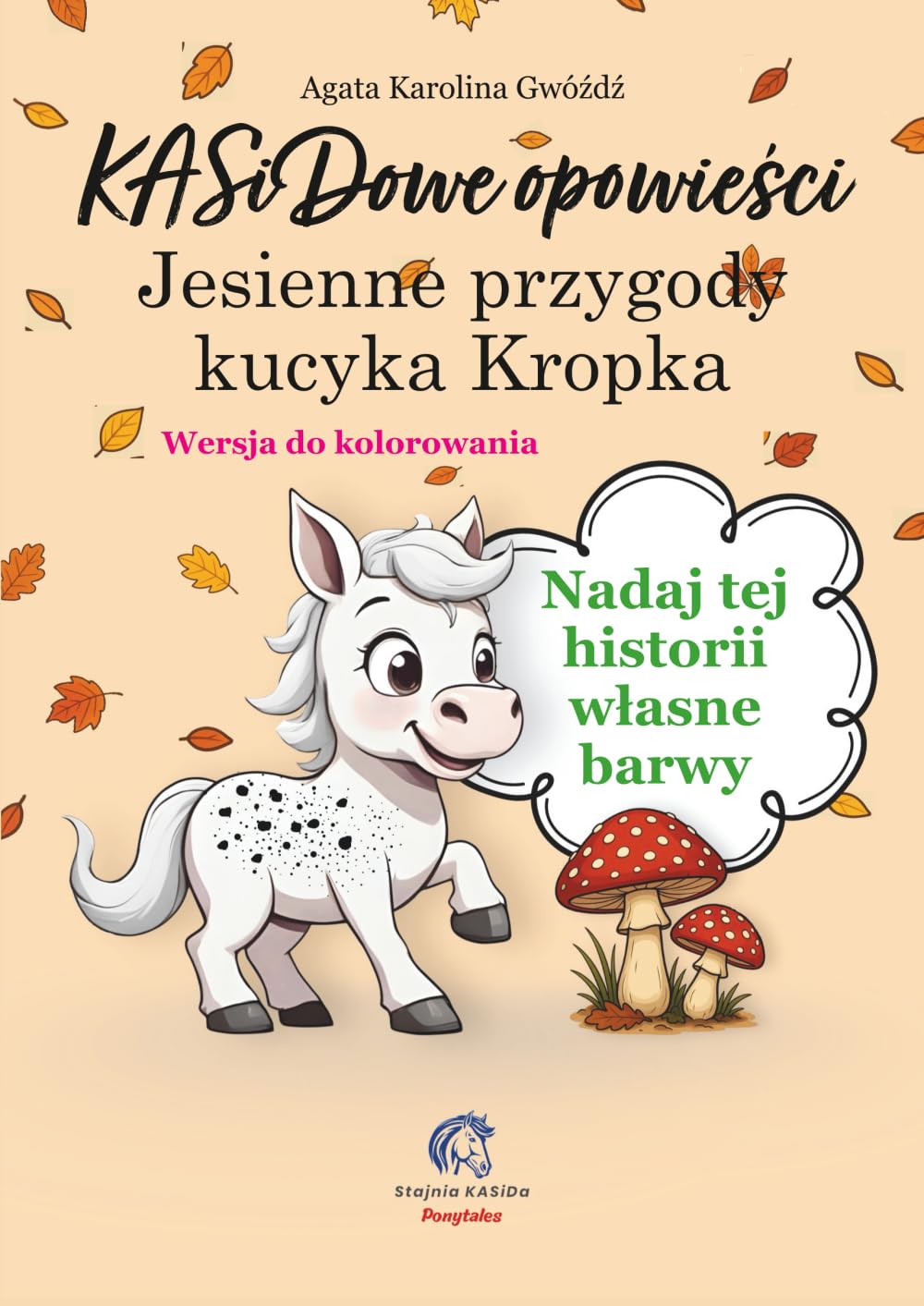 KASiDowe opowieści. Jesienne przygody kucyka Kropka: Wersja do kolorowania
