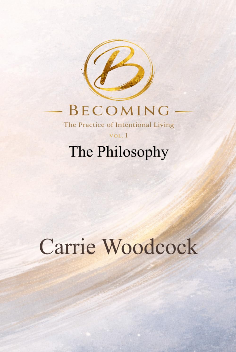 Becoming: The Practice of Intentional Living (The Becoming Series)