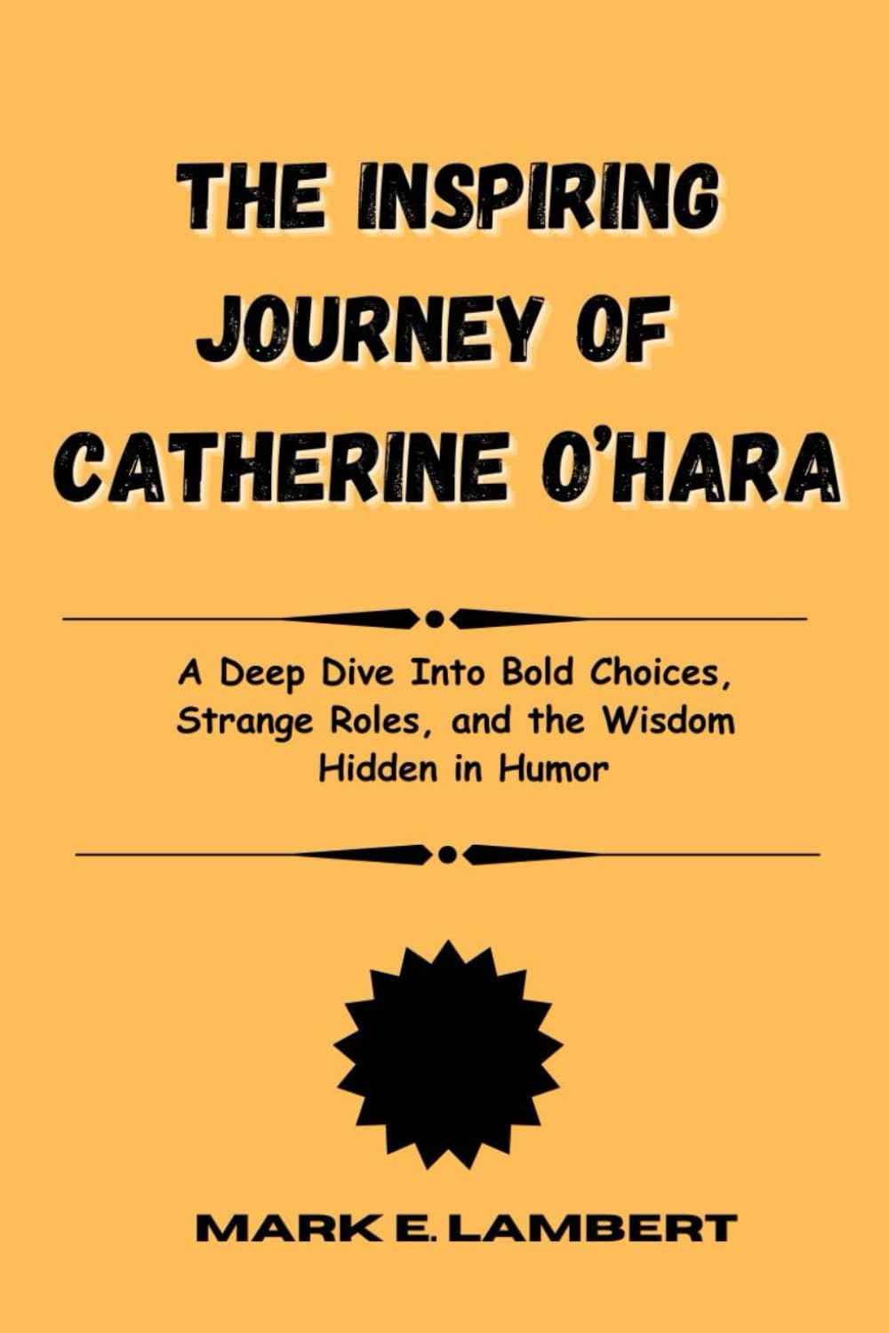 The Inspiring Journey of Catherine O’Hara: A Deep Dive Into Bold Choices, Strange Roles, and the Wisdom Hidden in Humor