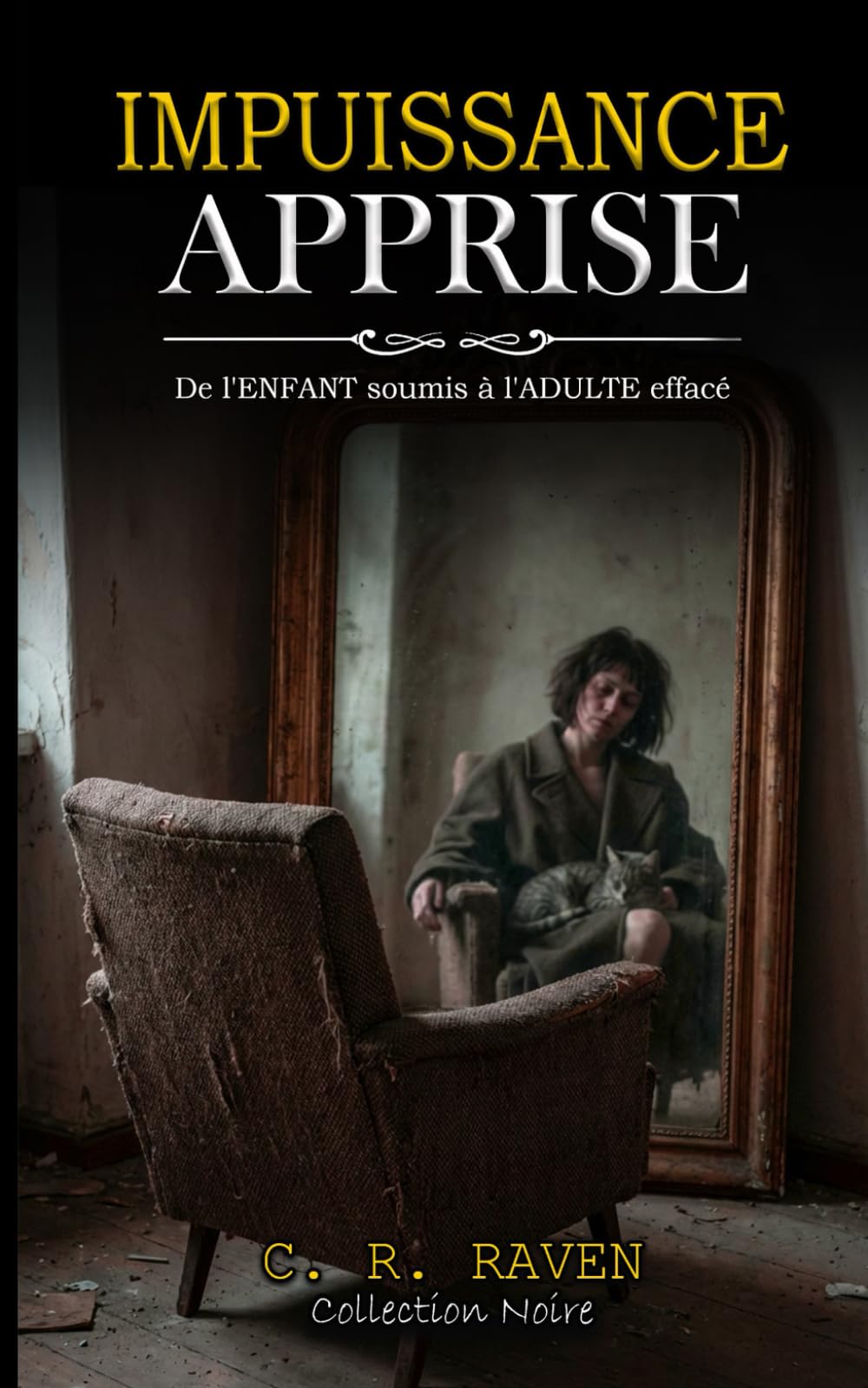 Impuissance Apprise: De L'enfant soumis à L'Adulte effacé