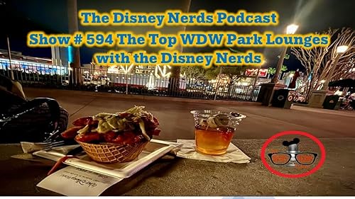 Show # 594 The Top WDW Park Lounges with the Disney Nerds