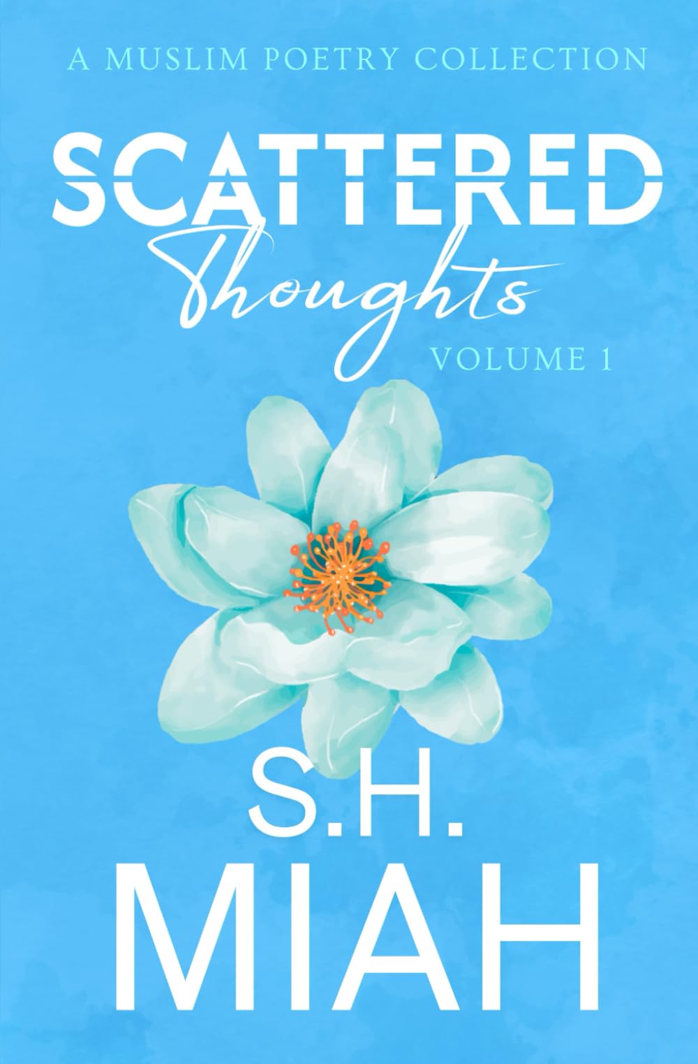 Scattered Thoughts Volume 1: A Muslim Poetry Collection