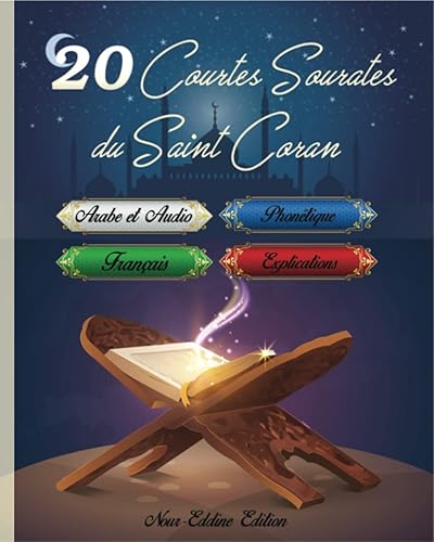 20 courtes sourates du Saint Coran: Comprendre, memoriser et reciter les courtes sourates coraniques facilement pour les enfants musulmans garçons et ... Français + Explications éclairantes)