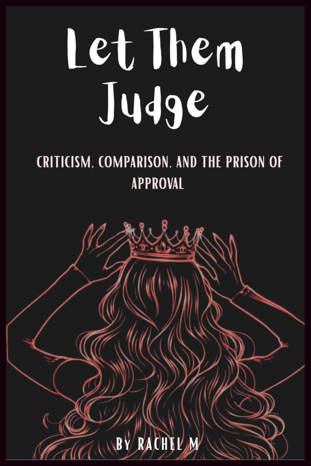 Let Them Judge: Book 8 of the Let Them Teach You Book Series | Criticism, Comparison & Escaping the Prison of Approval | Reclaiming Your Self-Worth ... Teach You - Book Series(Series of 10 books))
