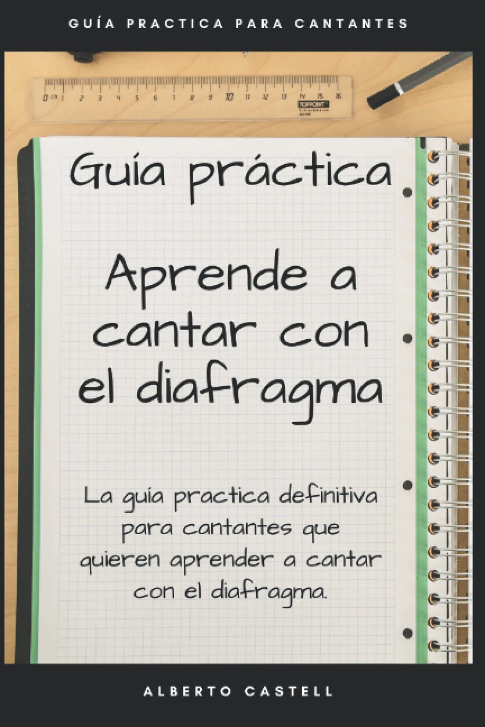 Aprende a cantar con el diafragma: Guía practica definitiva para cantantes que quieren aprender a cantar con el diafragma. (Spanish Edition)