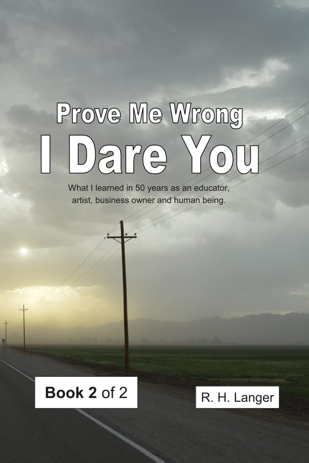 Prove Me Wrong I Dare You: Volume Two of Two: 2