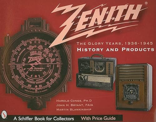 Zenith Radio, The Glory Years, 1936-1945: History And Products (A Schiffer Book For Collectors) #TOP27