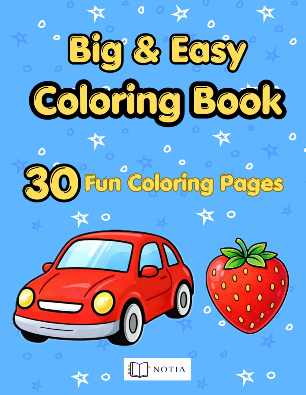 Big & Easy Coloring Book for Kids Ages 3–5: 30 Fun Coloring Pages with Simple Words, Vehicles, Fruits & Everyday Objects: Learn & Color with Big Simple Designs | Toddler and Preschool Activity Book