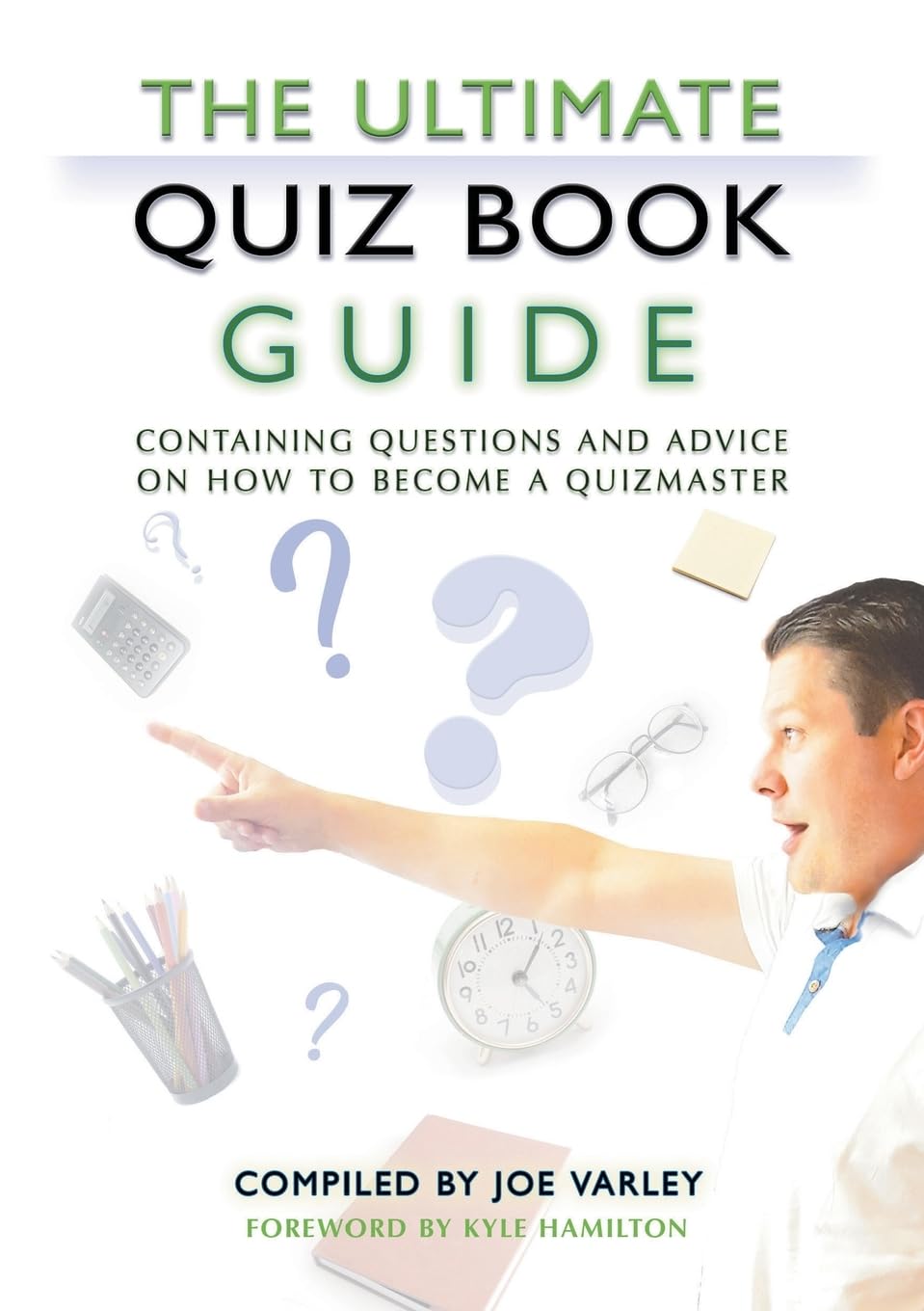 The Ultimate Quiz Book Guide: Containing questions and advice on