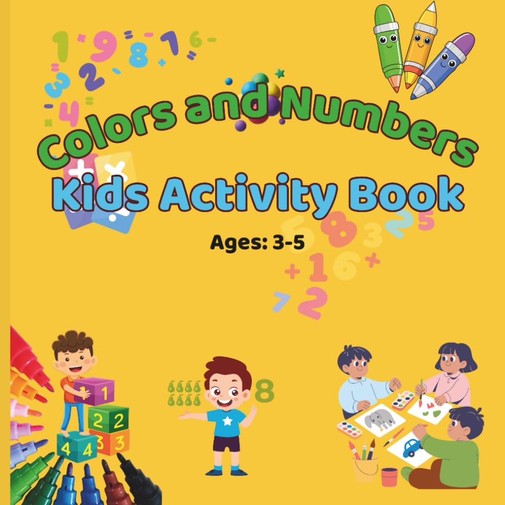 Colors and Numbers: Kids Activity Book Ages 3-5