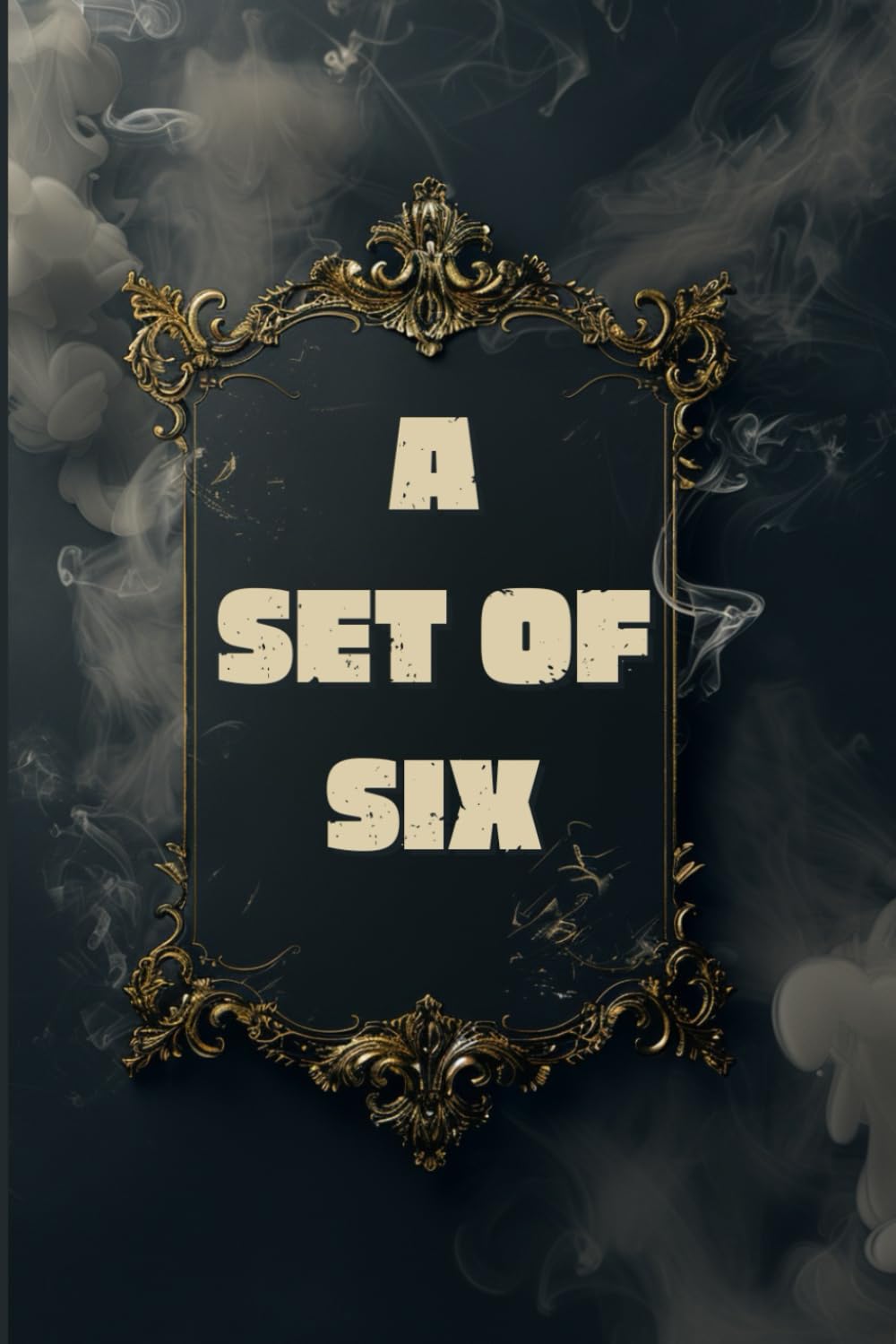 A SET OF SIX: Political conspiracies, dangerous passions, and moral downfall in classic prose