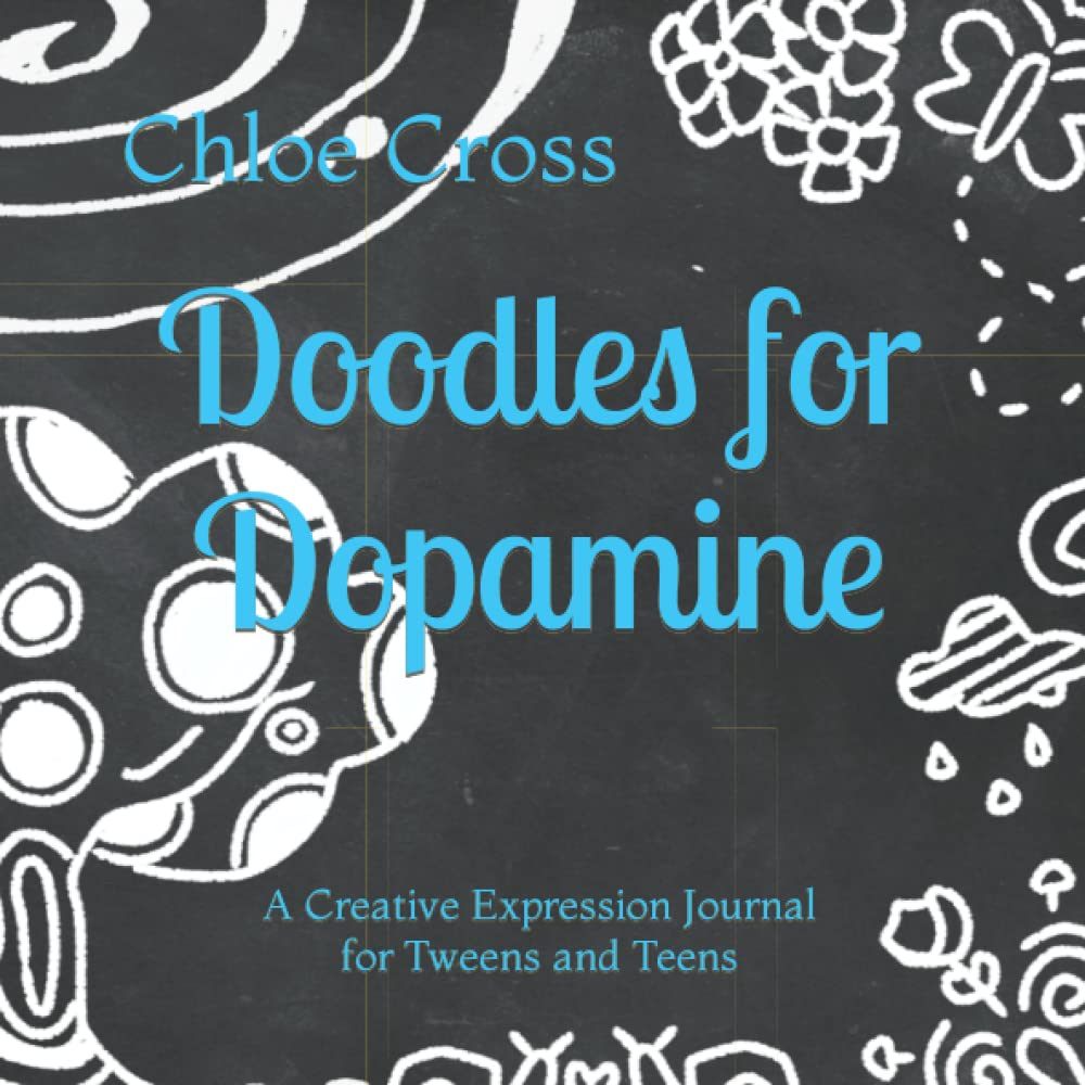 Doodles for Dopamine: A Creative Expression Journal for Tweens and Teens