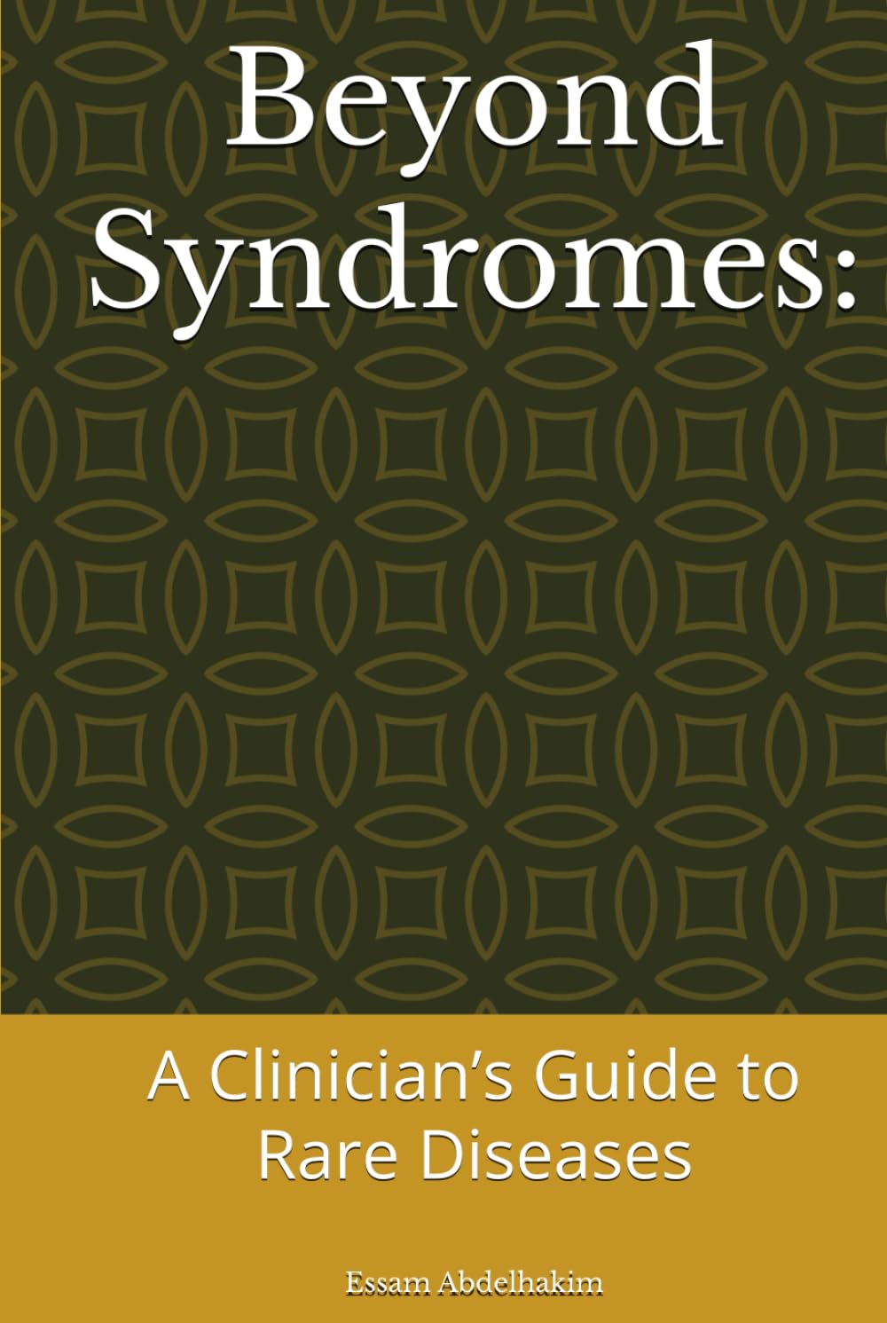 Beyond Syndromes:: A Clinician’s Guide to Rare Diseases (Medical Pearls)