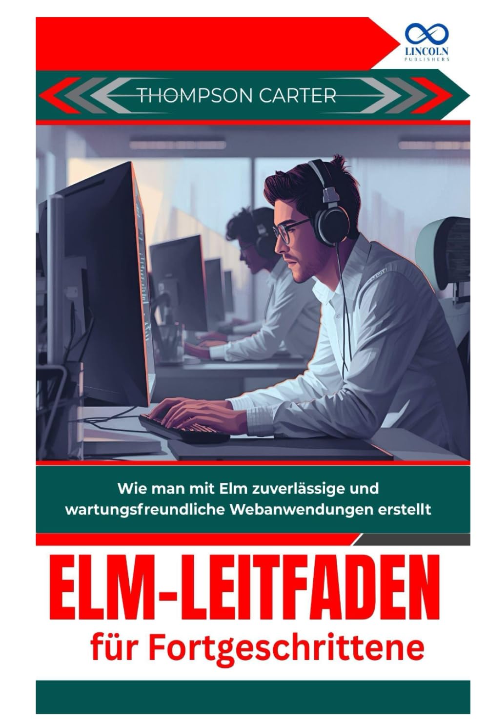 Elm-Leitfaden für Fortgeschrittene: Wie man mit Elm zuverlässige und wartungsfreundliche Webanwendungen erstellt