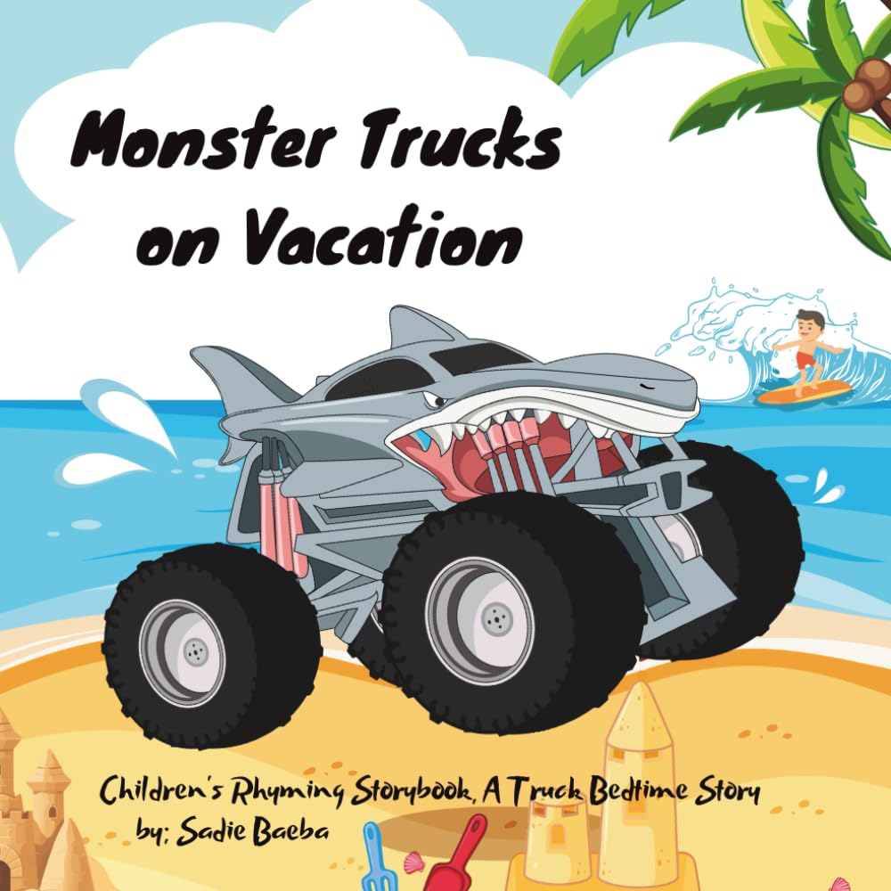 Monster Trucks on Vacation: Children's Rhyming Storybook, A Truck Bedtime Story (Monster Truck Fun the Storybook Series!)