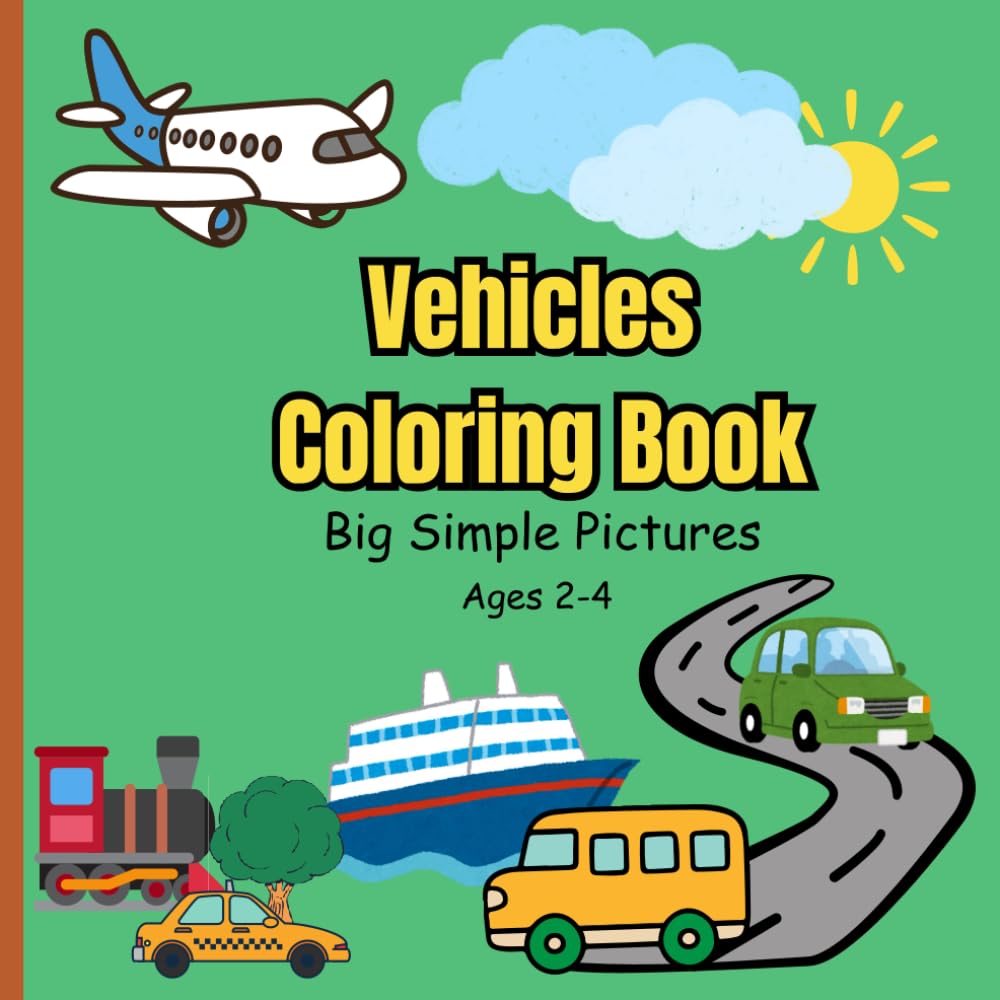 Vehicles Coloring Book for kids: Big Simple Pictures of Cars, Trucks, Planes & More for Toddlers Ages 2–4