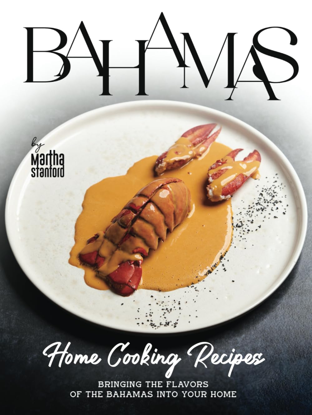 Bahamas Home Cooking Recipes: Bringing the Flavors of the Bahamas into Your Home